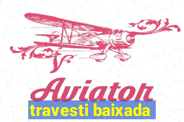 travesti baixada